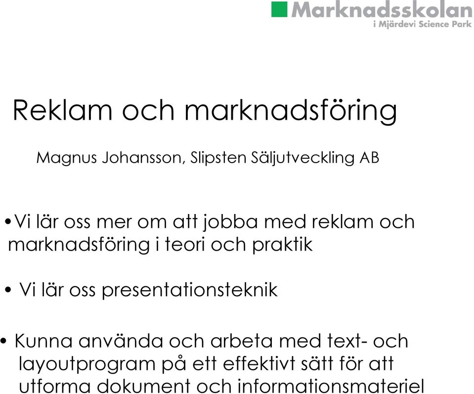 Vi lär oss presentationsteknik Kunna använda och arbeta med text- och