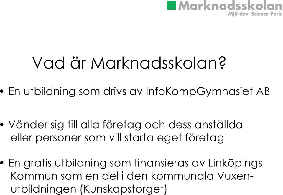 företag och dess anställda eller personer som vill starta eget företag
