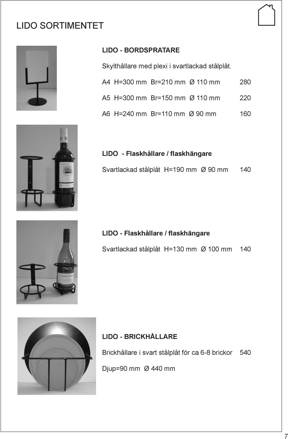 - Flaskhållare / flaskhängare Svartlackad stålplåt H=190 mm Ø 90 mm 140 LIDO - Flaskhållare / flaskhängare