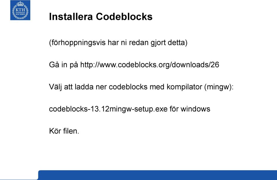 org/downloads/26 Välj att ladda ner codeblocks med