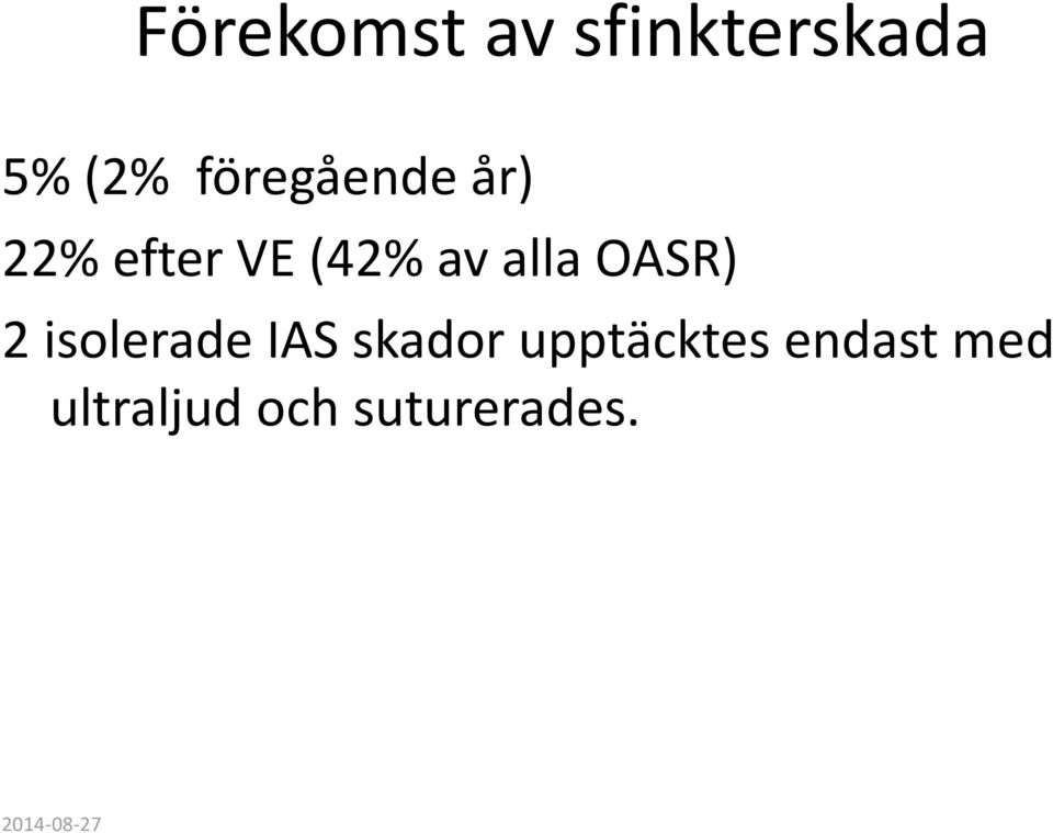 OASR) 2 isolerade IAS skador upptäcktes