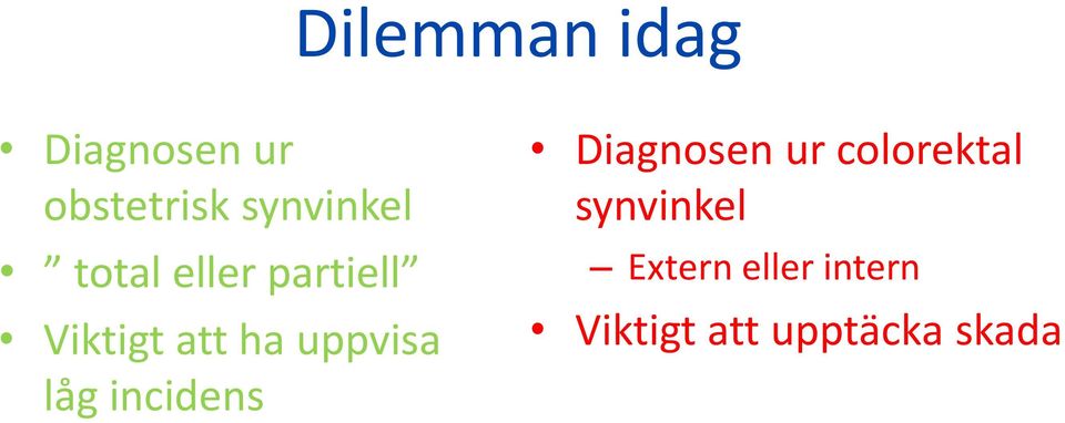 uppvisa låg incidens Diagnosen ur colorektal