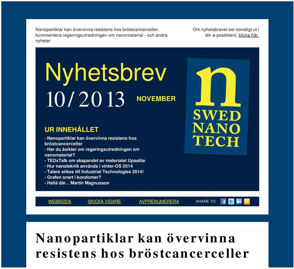 Nyhetsbrev 10/2013 NOVEMBER UR INNEHÅLLET - Nanopartiklar kan övervinna resistens hos bröstcancerceller - Har du åsikter om regeringsutredningen om nanomaterial?