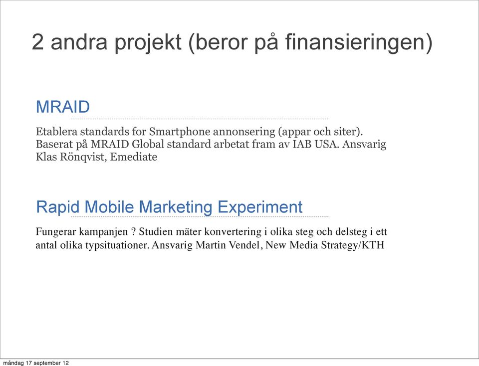 Ansvarig Klas Rönqvist, Emediate Rapid Mobile Marketing Experiment Fungerar kampanjen?