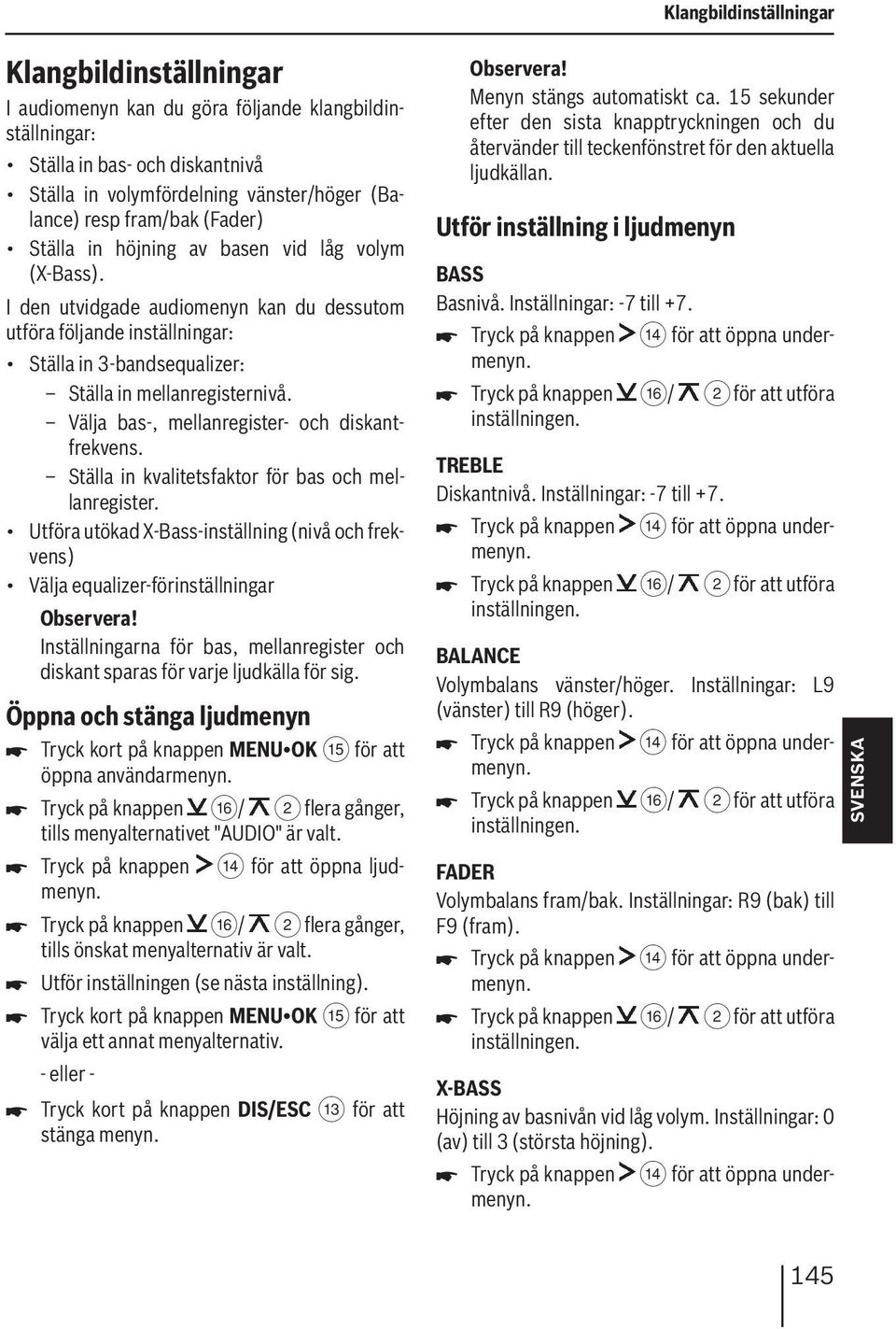 Välja bas-, mellanregister- och diskantfrekvens. Ställa in kvalitetsfaktor för bas och mellanregister.