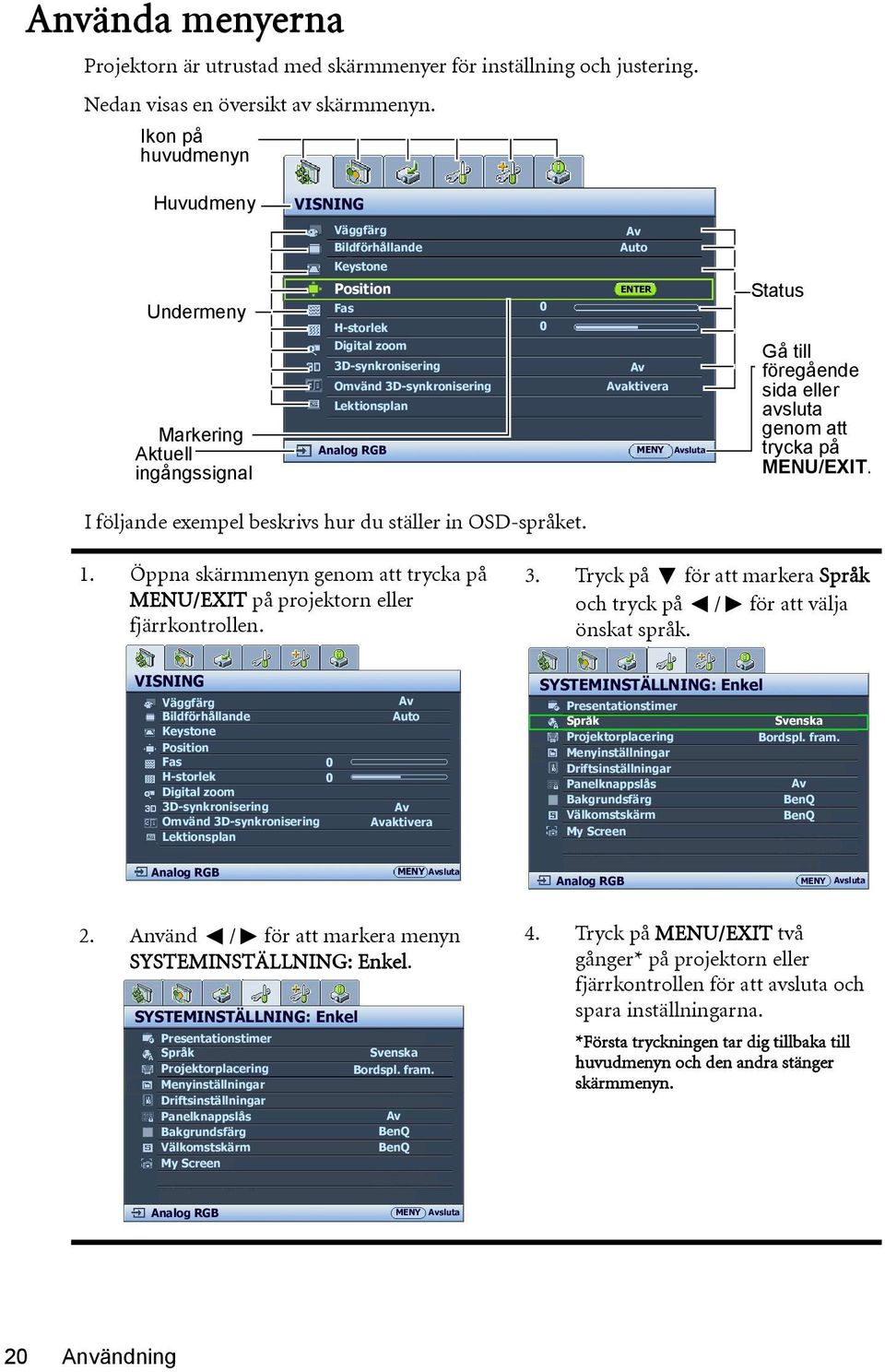 Lektionsplan Analog RGB 0 0 Av Auto ENTER Av Avaktivera MENY Avsluta Status Gå till föregående sida eller avsluta genom att trycka på MENU/EXIT.
