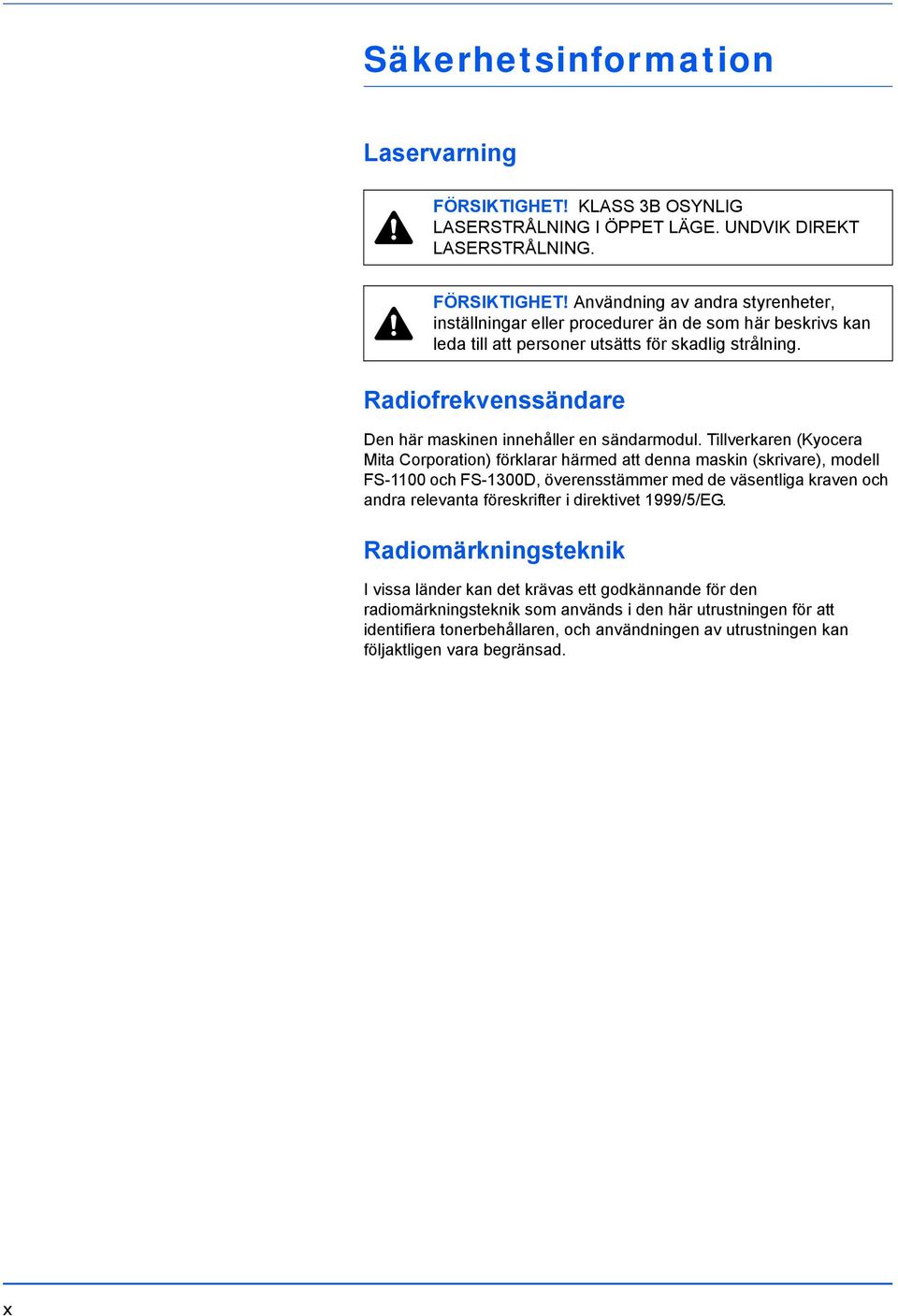 Tillverkaren (Kyocera Mita Corporation) förklarar härmed att denna maskin (skrivare), modell FS-1100 och FS-1300D, överensstämmer med de väsentliga kraven och andra relevanta föreskrifter i