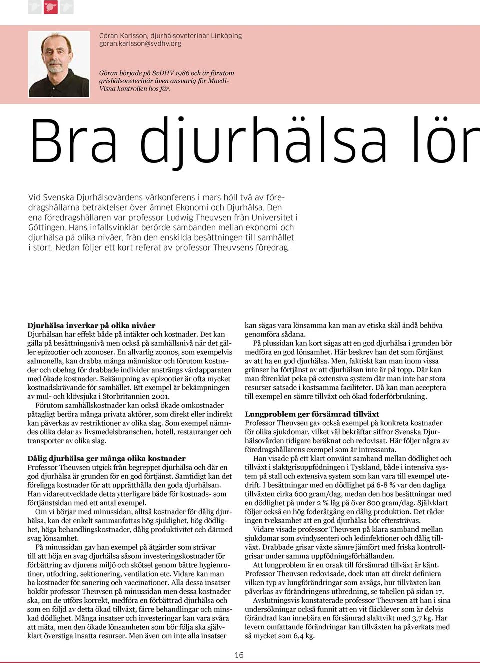 Den ena föredragshållaren var professor Ludwig Theuvsen från Universitet i Göttingen.