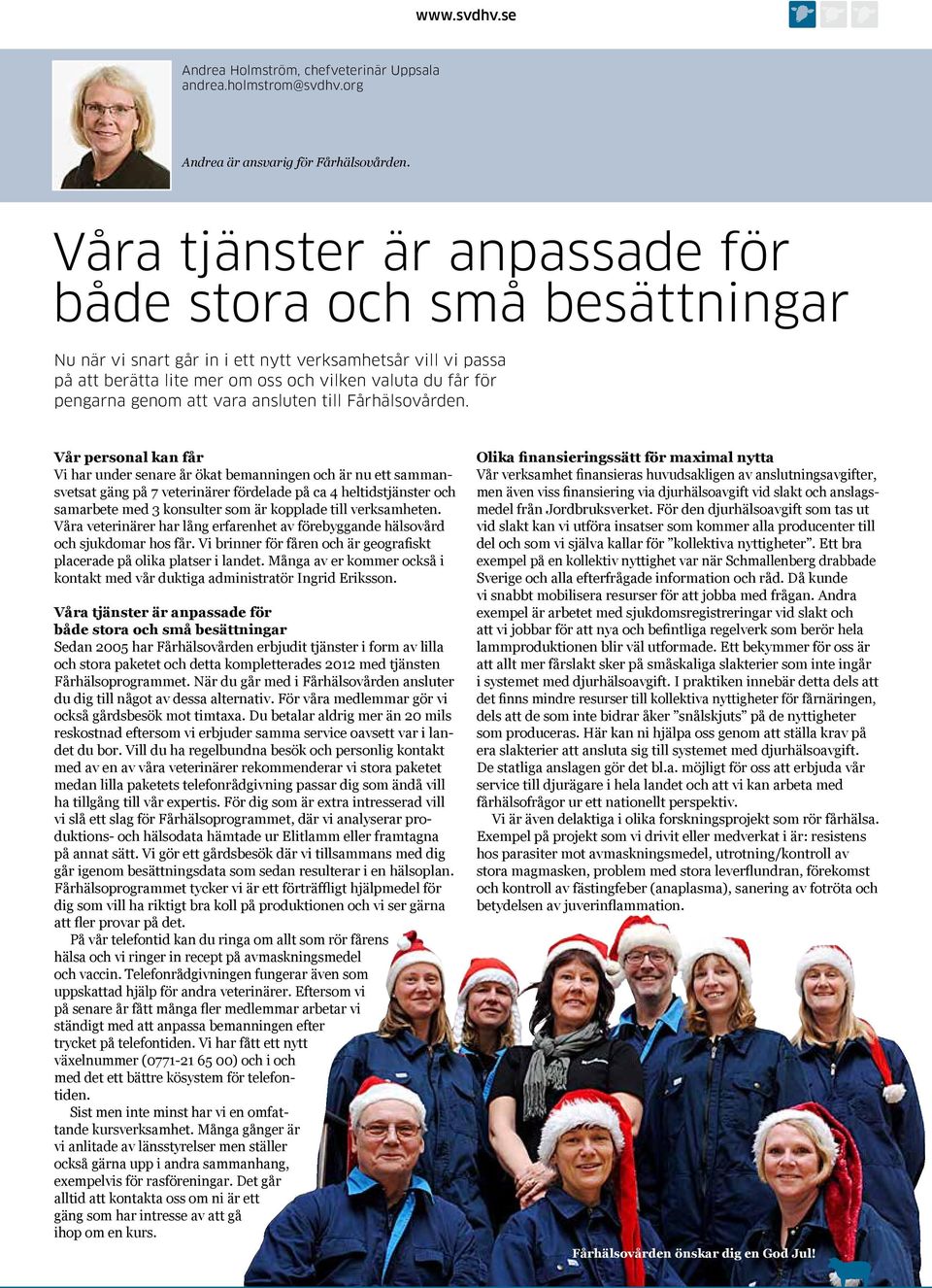 att vara ansluten till Fårhälsovården.