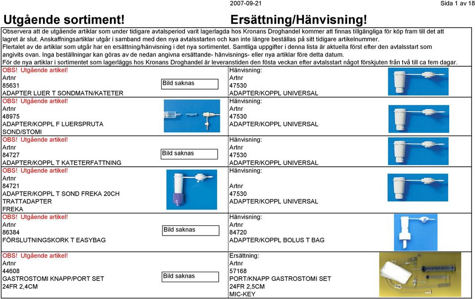 Anskaffningsartiklar utgår i samband med den nya avtalsstarten och kan inte längre beställas på sitt tidigare artikelnummer.