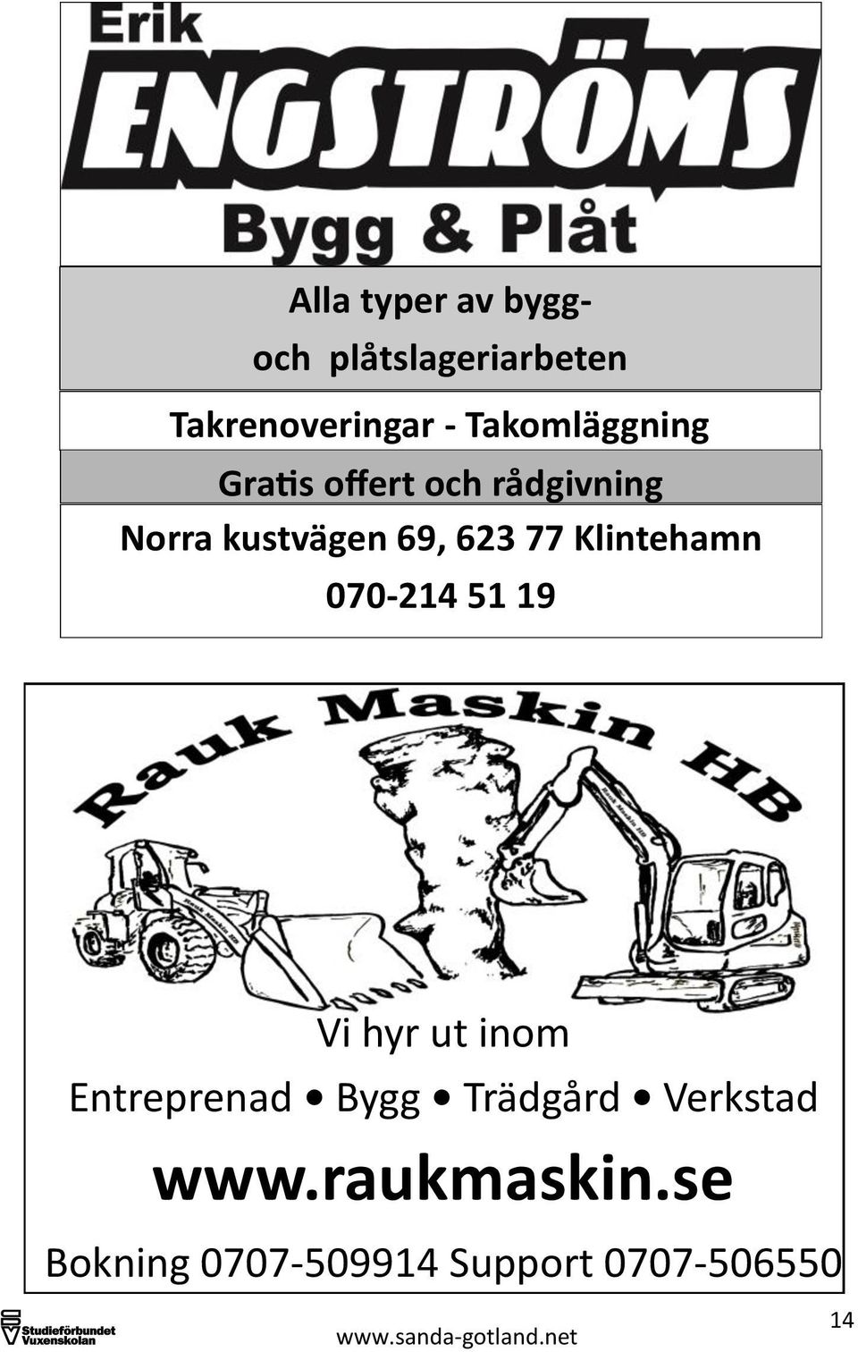 77 Klintehamn 070-214 51 19 Vi hyr ut inom Entreprenad Bygg