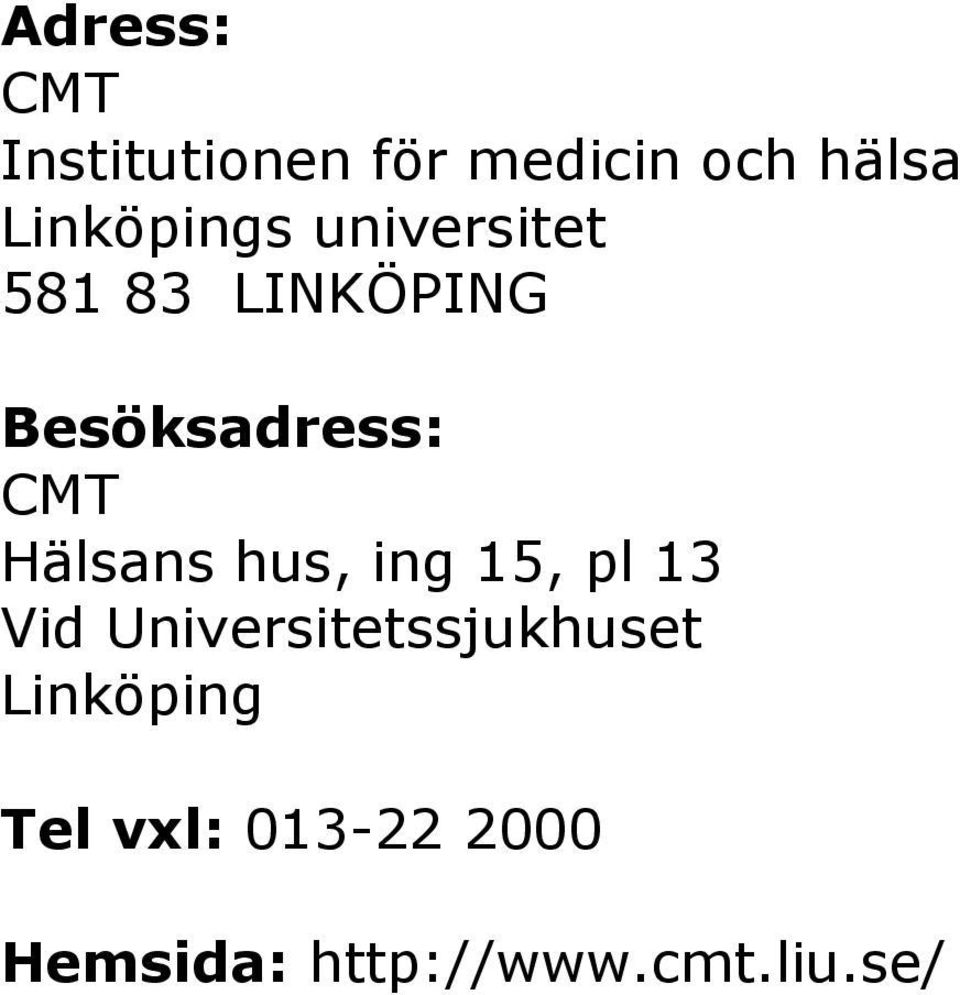 CMT Hälsans hus, ing 15, pl 13 Vid