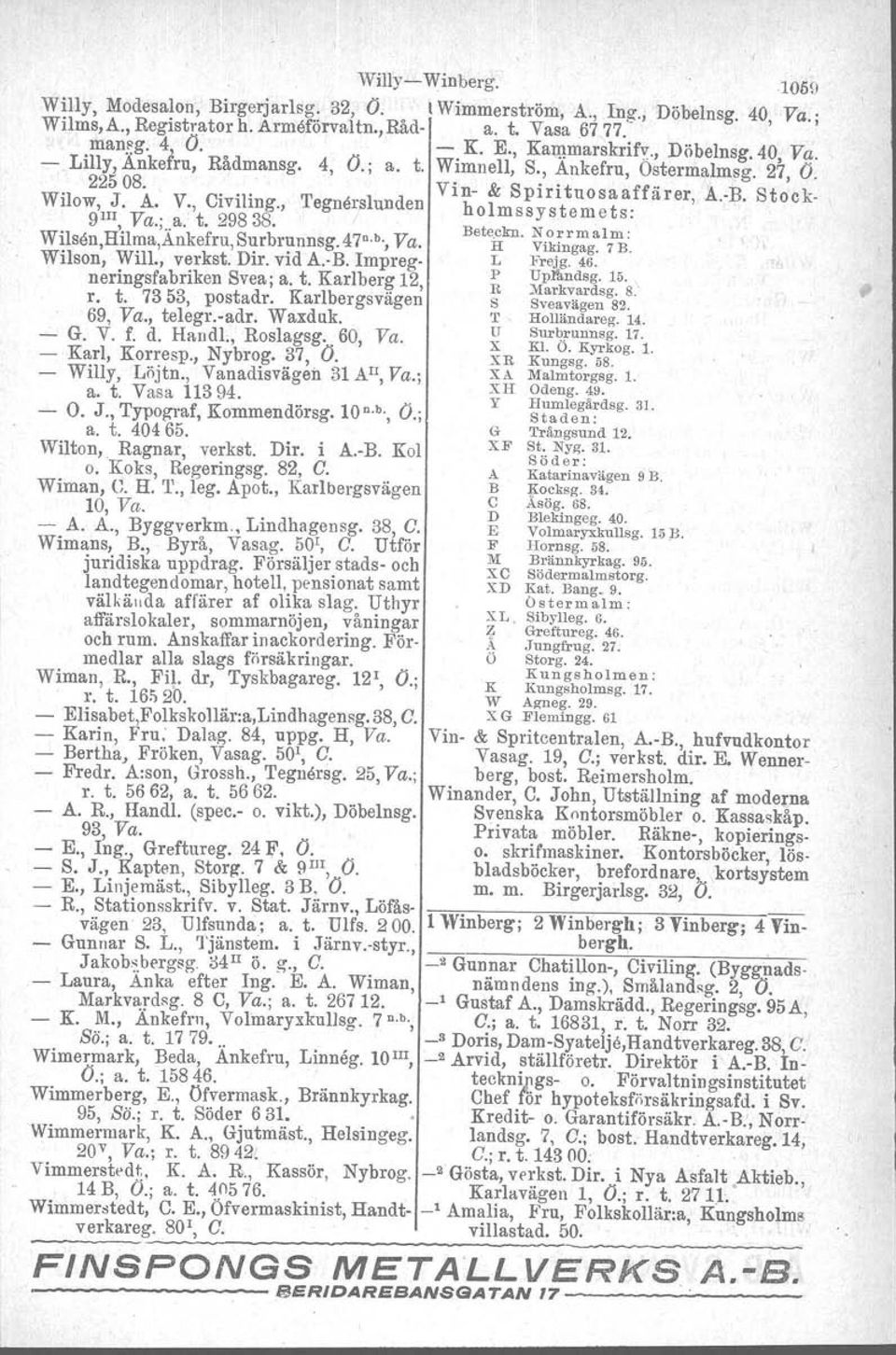 , Tegnerelunden holmssystemets:,... 9 '. Va.;..a. t. 29838. n b Betecjrn.Norrmalm: WIIsen,Hllma,Ankefru,Surbrunnsg.47. " Va. R Vikingag.7 B. Wilson, Will., verkst. Dir. vid A.-B. lmpreg- L Frejg. 46.