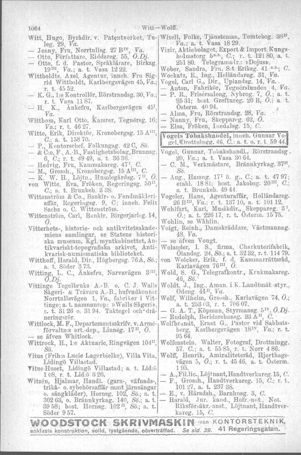 :»Dojus», 19III, Va.; a. t. Vasa 1222. Wober, Sandra, Fru, S:t Eriksg. 41 n.b.; C. Wittboldts, Axel, Agentur, 'inneh. Fru Sig- Wockatz, K, Ing., Holländareg. 31, Va.