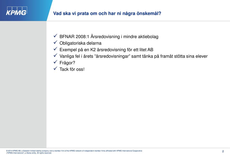 delarna Exempel på en K2 årsredovisning för ett litet AB Vanliga