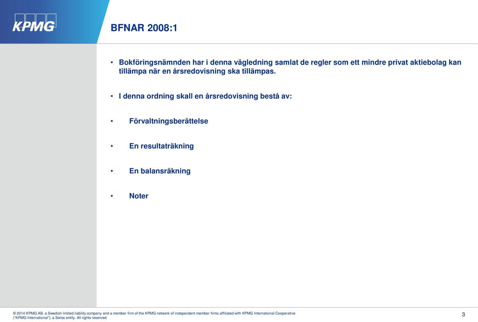 årsredovisning ska tillämpas.