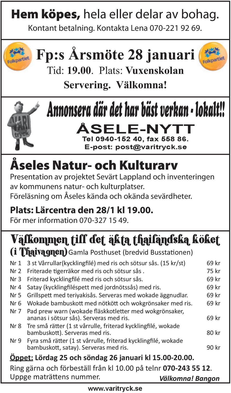 Föreläsning om Åseles kända och okända sevärdheter. Plats: Lärcentra den 28/1 kl 19.00. För mer information 070-327 15 49.
