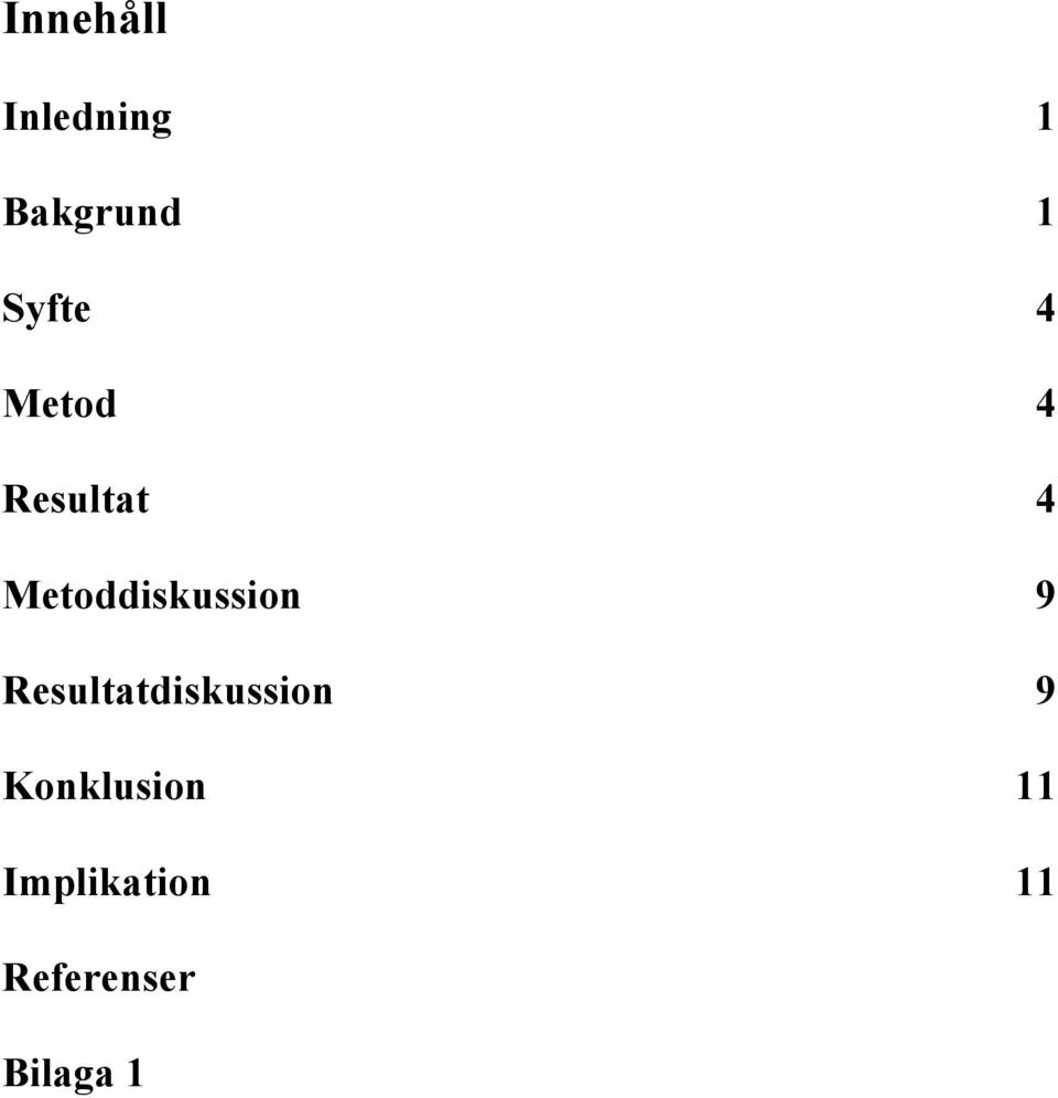 Metoddiskussion 9 Resultatdiskussion