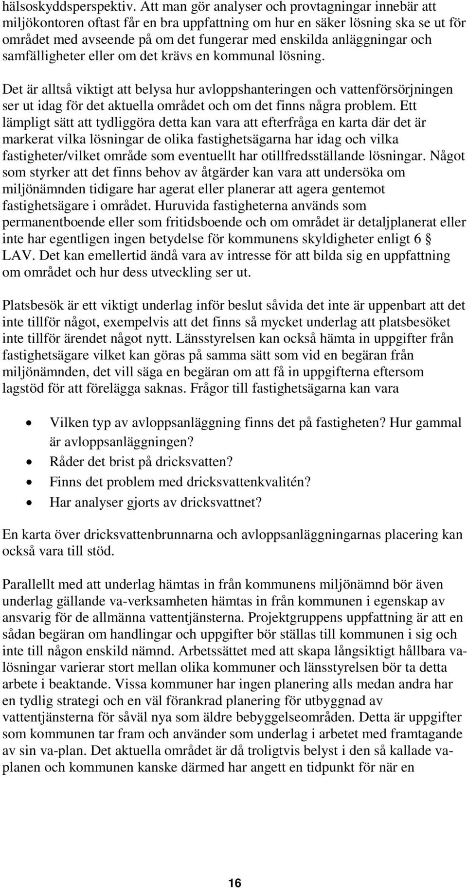 och samfälligheter eller om det krävs en kommunal lösning.