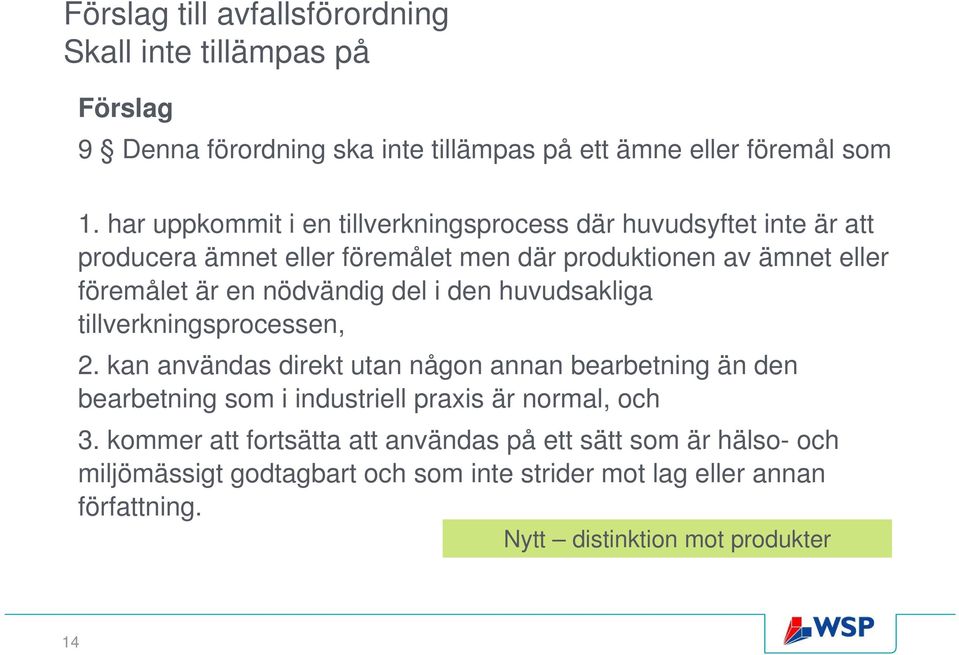 nödvändig del i den huvudsakliga tillverkningsprocessen, 2.