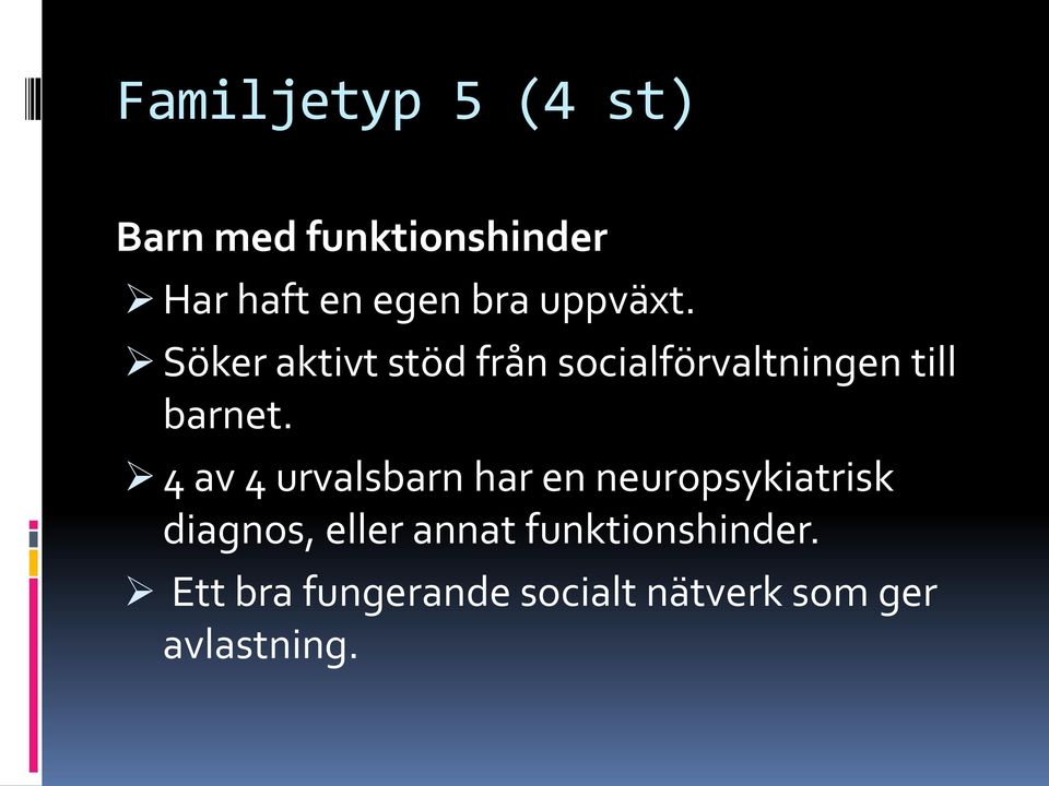 4 av 4 urvalsbarn har en neuropsykiatrisk diagnos, eller annat