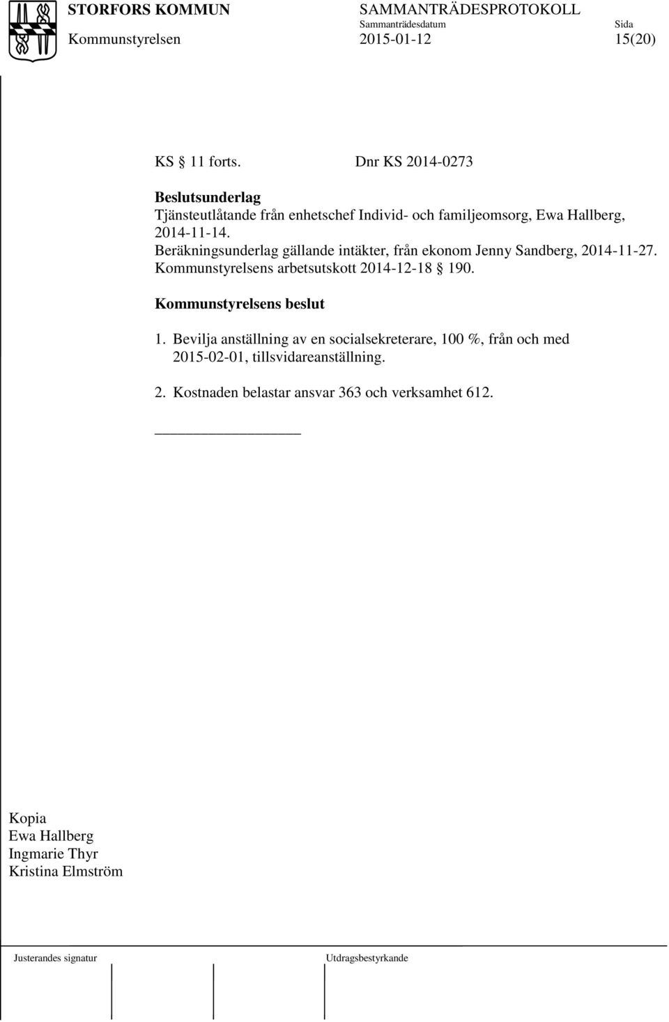2014-11-14. Beräkningsunderlag gällande intäkter, från ekonom Jenny Sandberg, 2014-11-27.