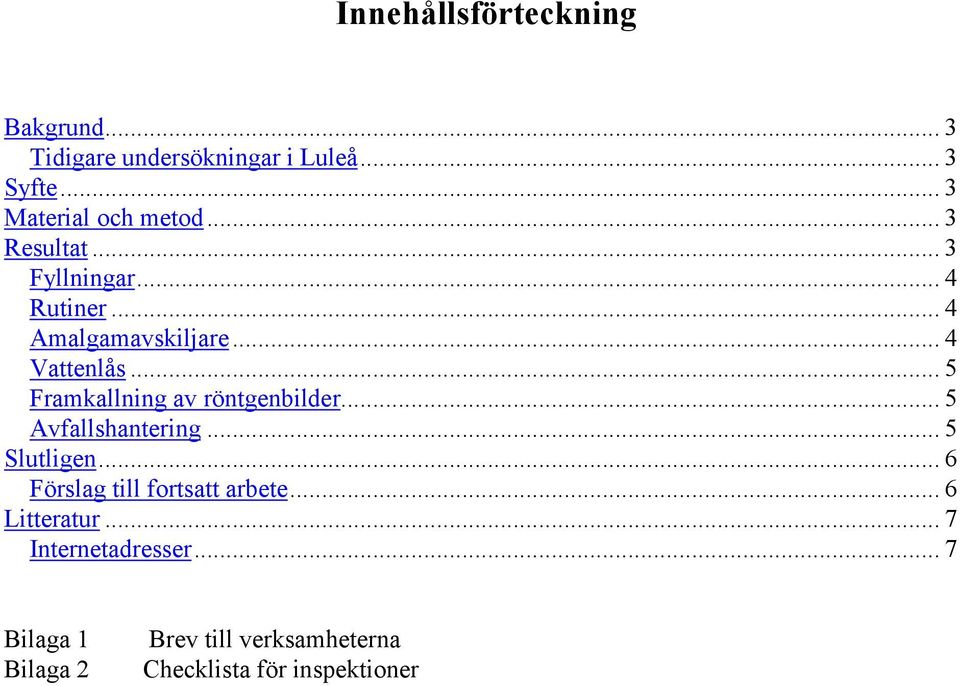 .. 5 Framkallning av röntgenbilder... 5 Avfallshantering... 5 Slutligen.