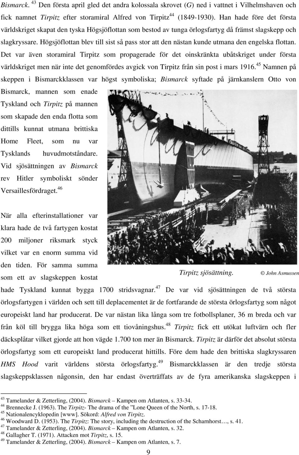 Högsjöflottan blev till sist så pass stor att den nästan kunde utmana den engelska flottan.