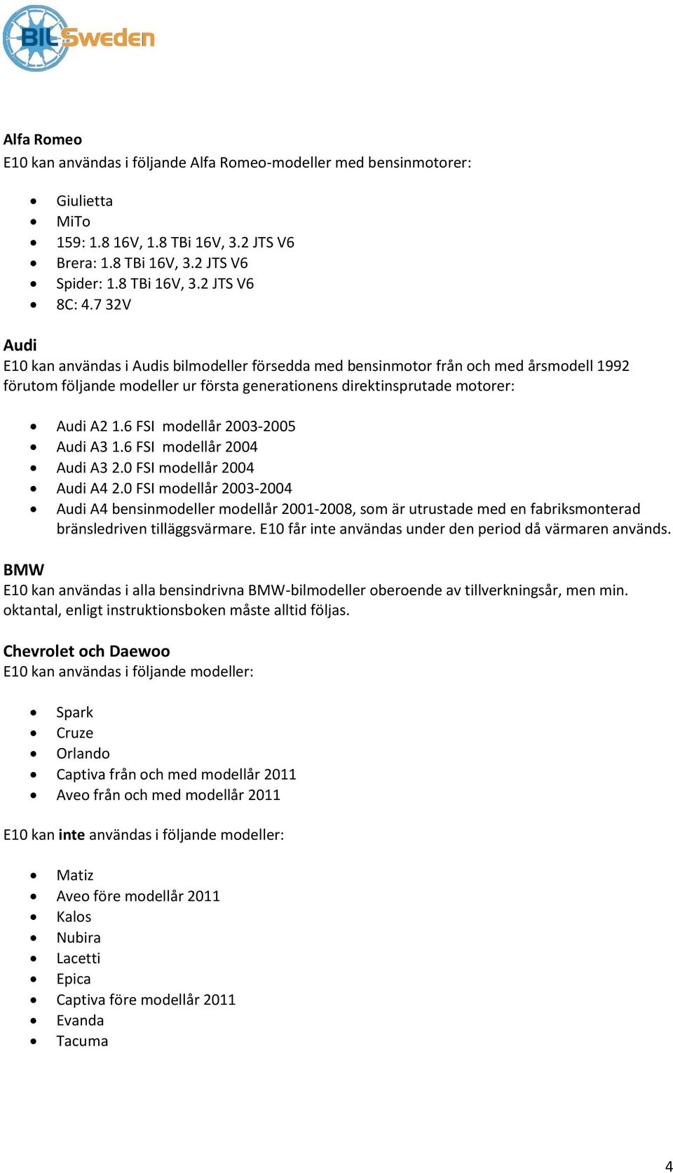 6 FSI modellår 2003-2005 Audi A3 1.6 FSI modellår 2004 Audi A3 2.0 FSI modellår 2004 Audi A4 2.