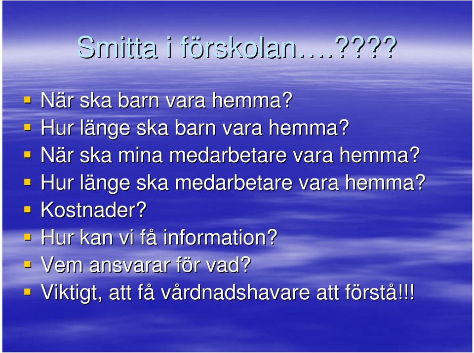 Hur länge l ska medarbetare vara hemma? Kostnader?