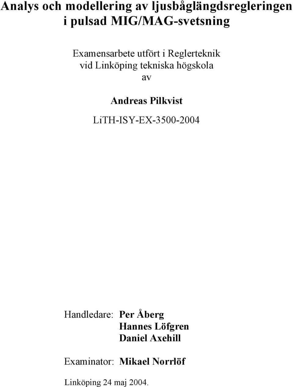 ekniska högskola av Andreas Pilkvis LiTH-ISY-EX-- Handledare: Per