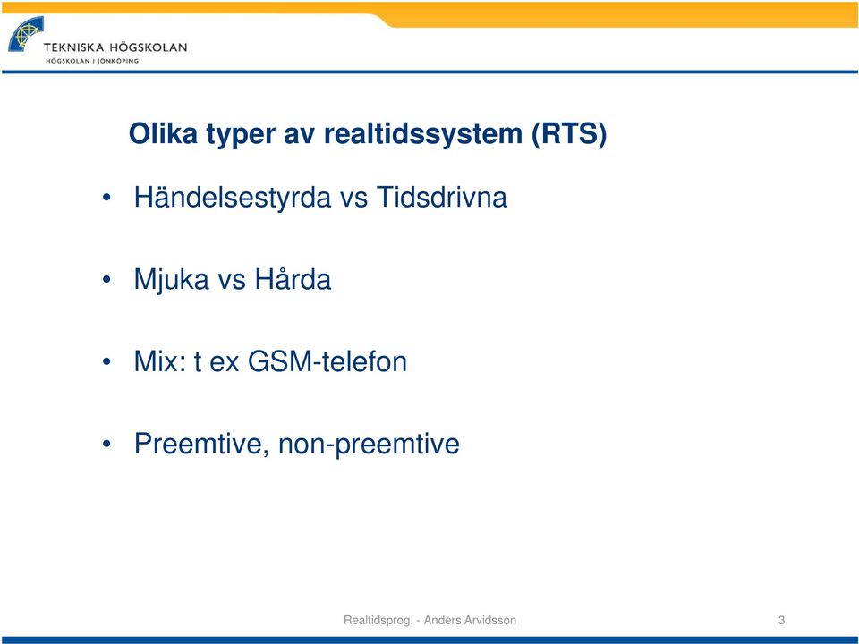 Hårda Mix: t ex GSM-telefon Preemtive,