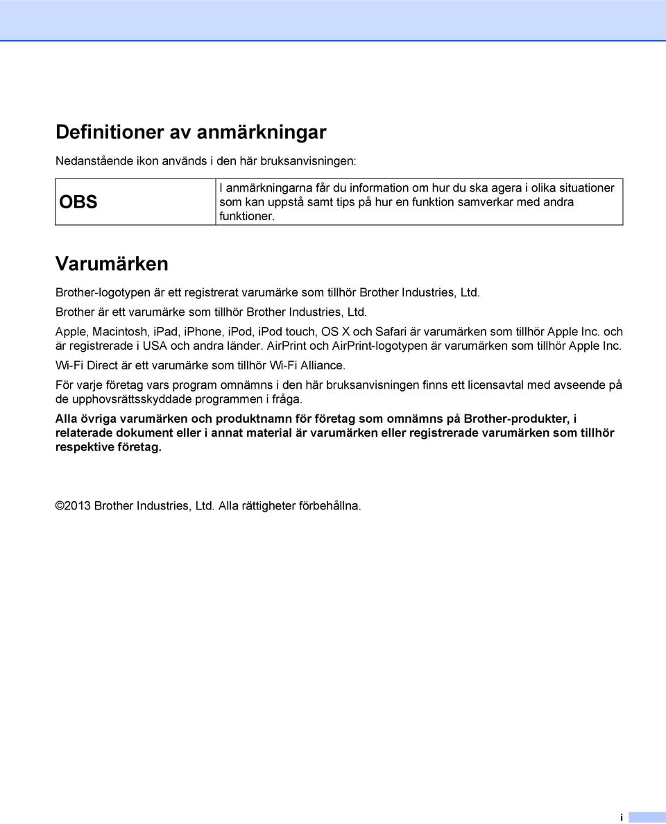 Apple, Macintosh, ipad, iphone, ipod, ipod touch, OS X och Safari är varumärken som tillhör Apple Inc. och är registrerade i USA och andra länder.