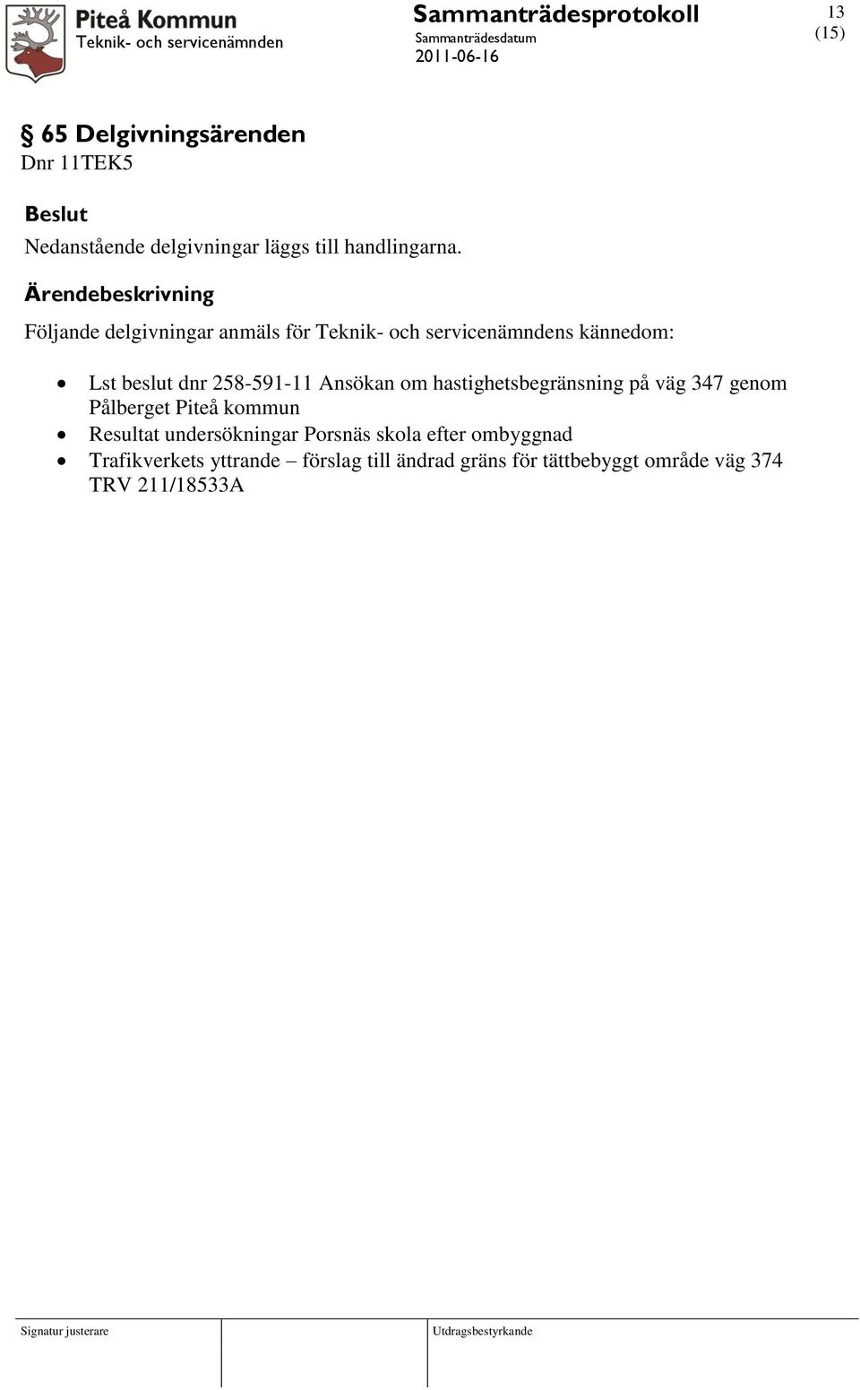 om hastighetsbegränsning på väg 347 genom Pålberget Piteå kommun Resultat undersökningar Porsnäs skola