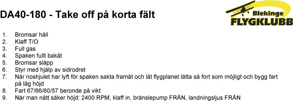 noshjulet har lyft för spaken sakta framåt och låt flygplanet lätta så fort som möjligt och bygg