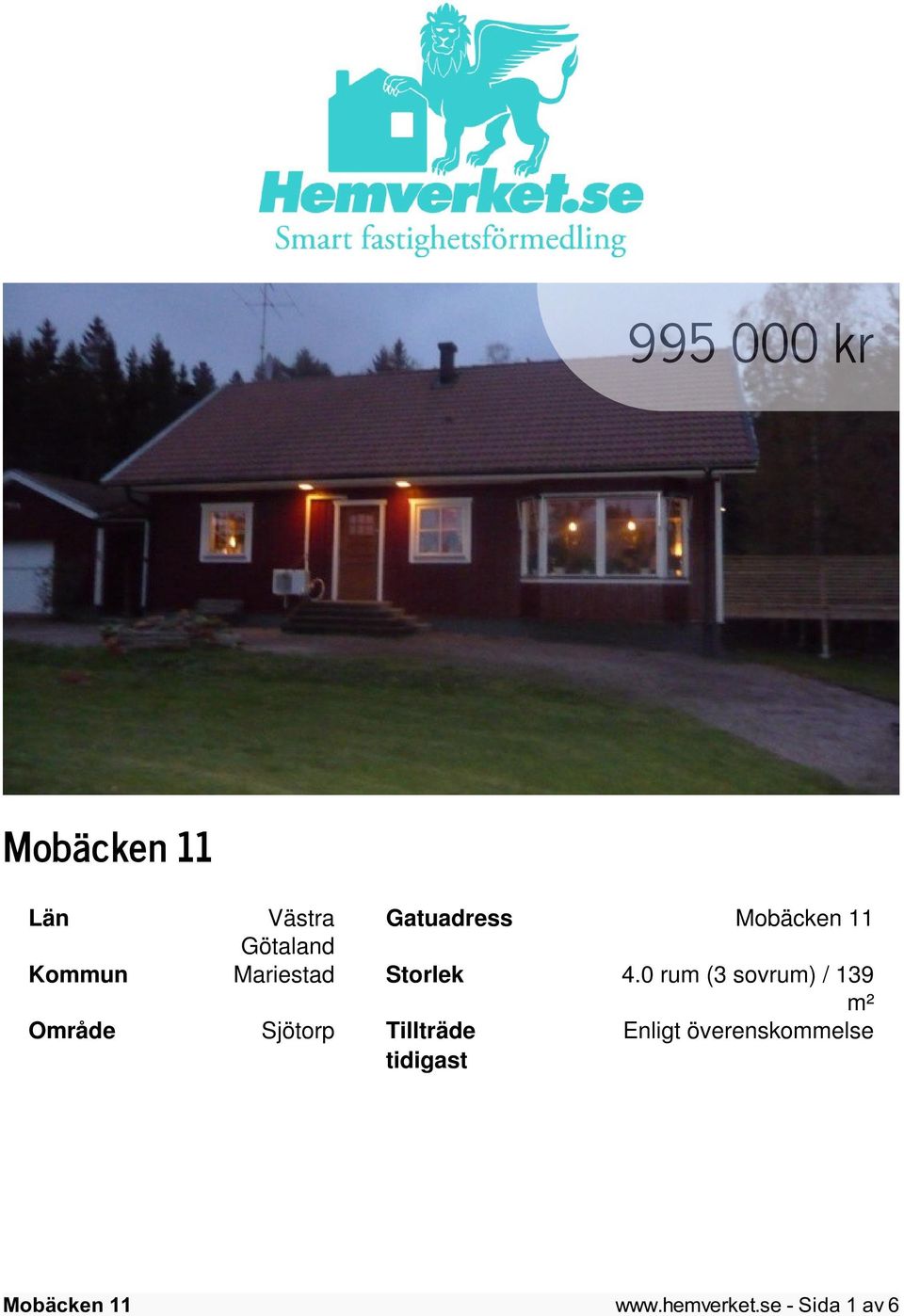 0 rum (3 sovrum) / 139 m² Område Sjötorp