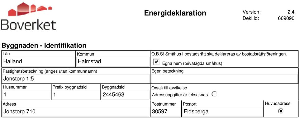 Jonstorp 1:5 O.B.S! Småhus i bostadsrätt ska deklareras av bostadsrättsföreningen.