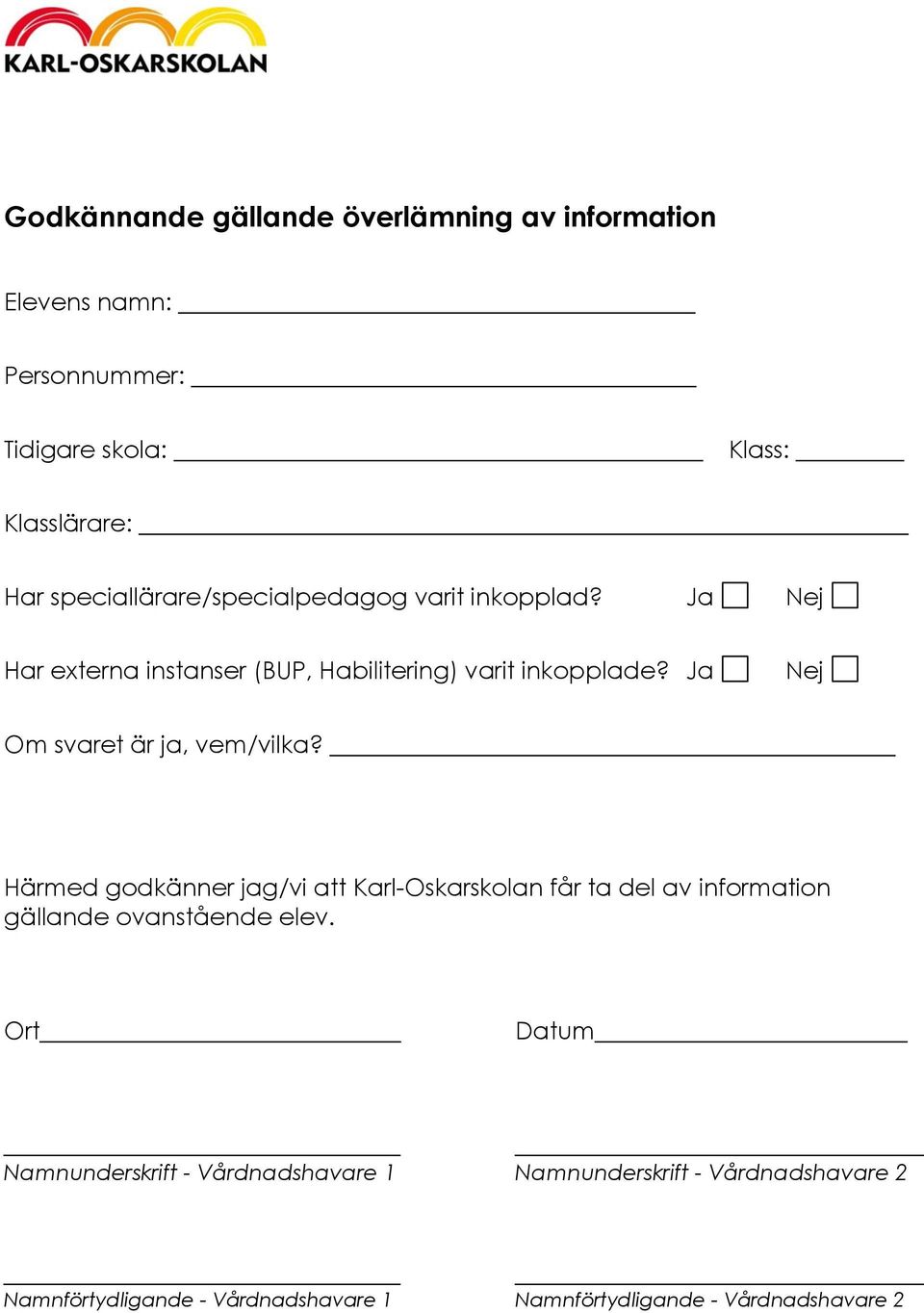 Ja Har externa instanser (BUP, Habilitering) varit inkopplade? Ja Om svaret är ja, vem/vilka?