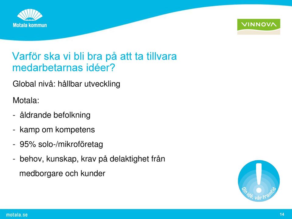 Global nivå: hållbar utveckling Motala: - åldrande
