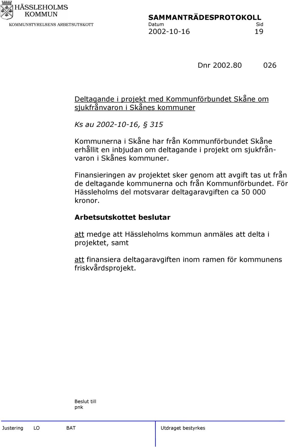 Kommunförbundet Skåne erhållit en inbjudan om deltagande i projekt om sjukfrånvaron i Skånes kommuner.