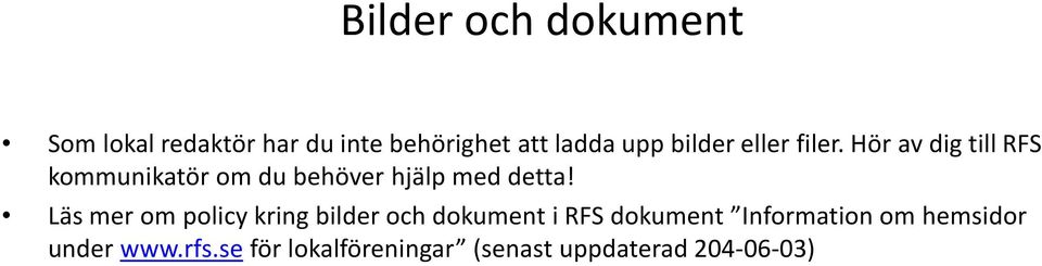 Hör av dig till RFS kommunikatör om du behöver hjälp med detta!