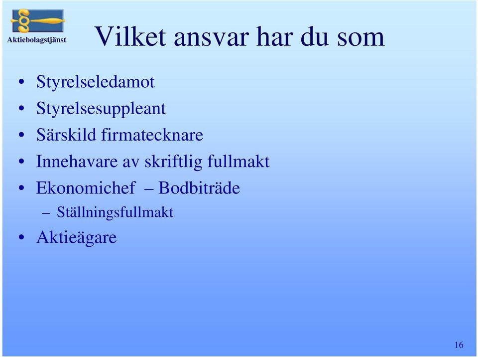 Innehavare av skriftlig fullmakt