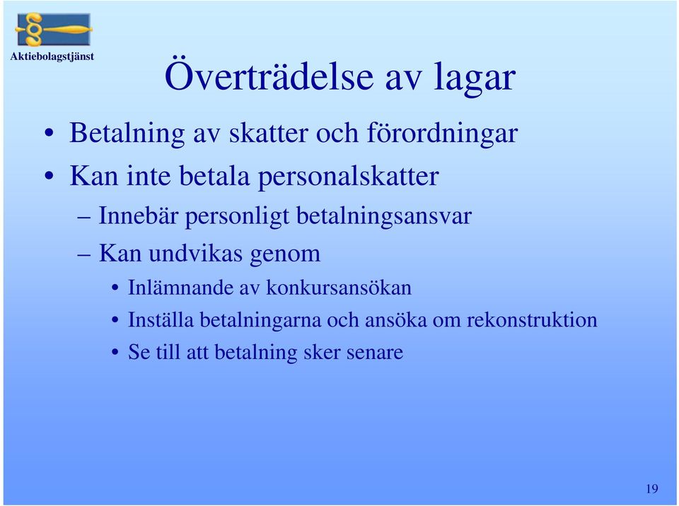 Kan undvikas genom Inlämnande av konkursansökan Inställa