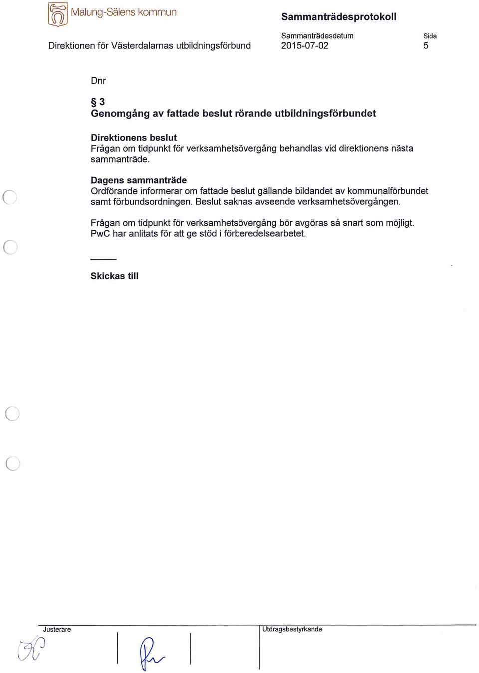 rdförande informerar om fattade beslut gällande bildandet av kommunalförbundet samt förbundsordningen.