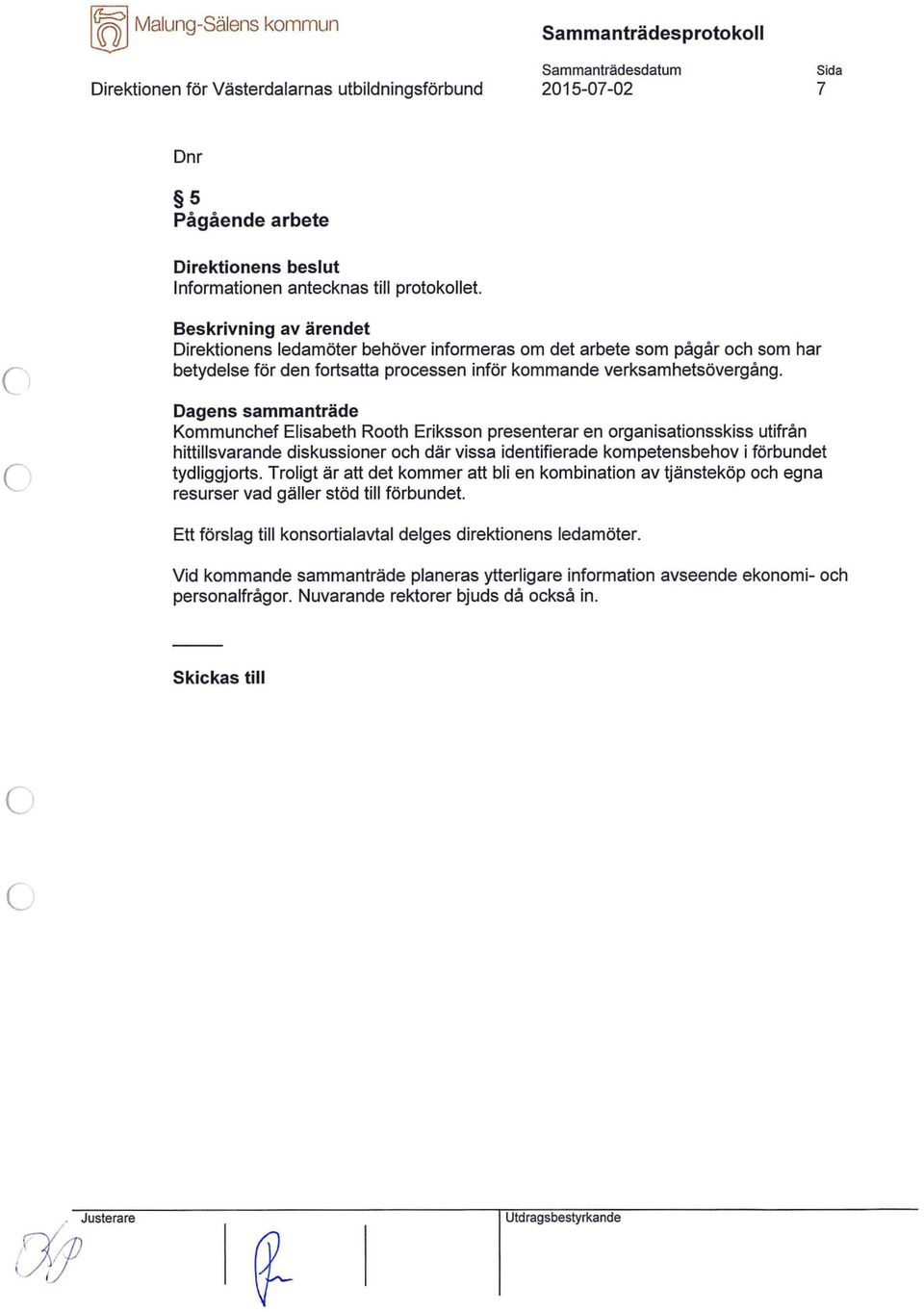 Kommunchef Elisabeth Rooth Eriksson presenterar en organisationsskiss utifrån hittillsvarande diskussioner och där vissa identifierade kompetensbehov i förbundet tydliggjorts.