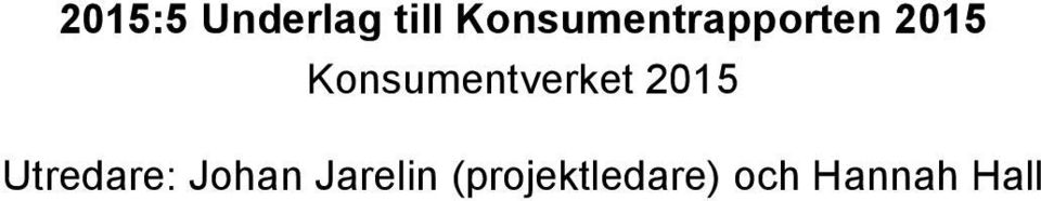 Konsumentverket 2015 Utredare:
