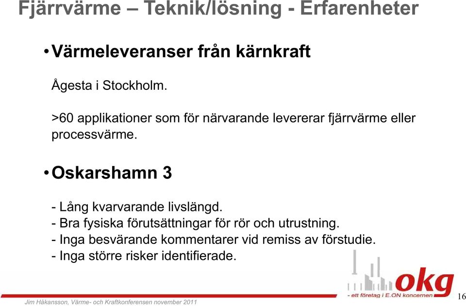 Oskarshamn 3 - Lång kvarvarande livslängd.