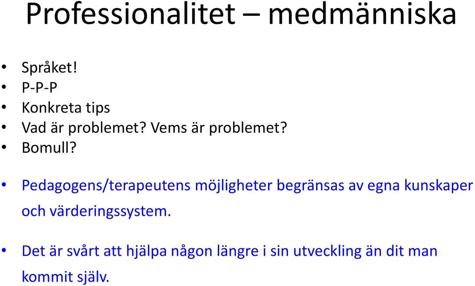 Pedagogens/terapeutens möjligheter begränsas av egna kunskaper och