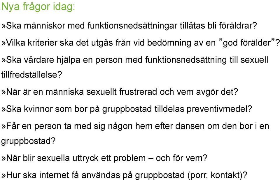 »ska vårdare hjälpa en person med funktionsnedsättning till sexuell tillfredställelse?