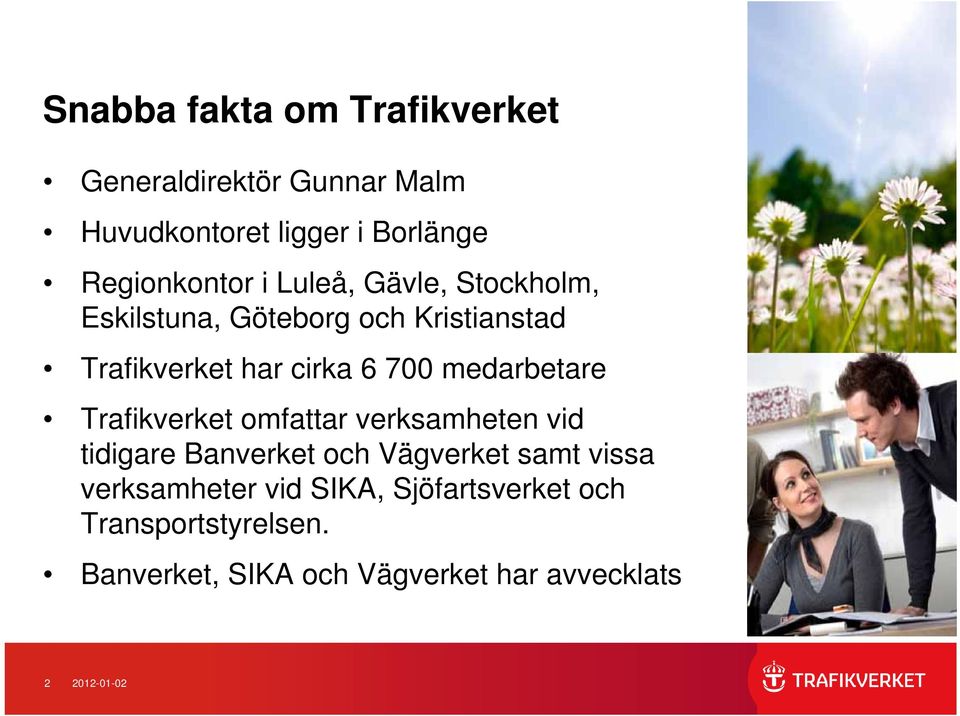 medarbetare Trafikverket omfattar verksamheten vid tidigare Banverket och Vägverket samt vissa